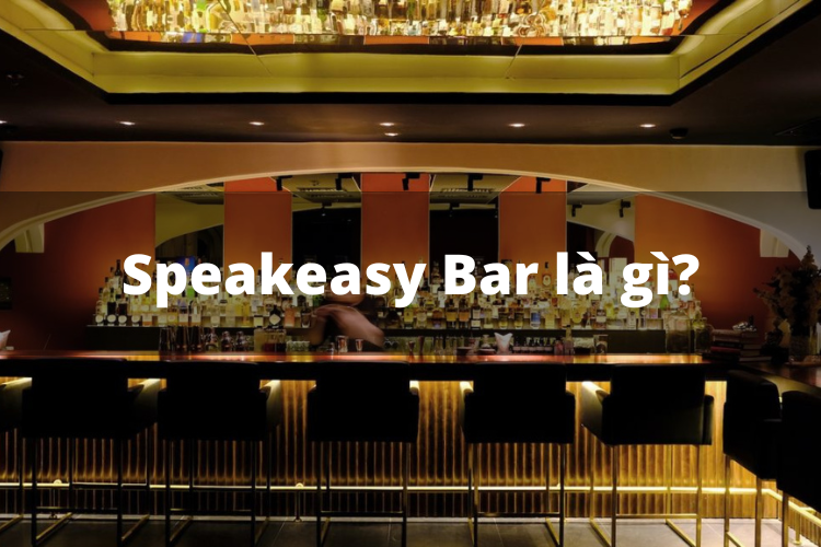Speakeasy Bar là gì? Khám phá 4 đặc trưng thú vị của Bar “ẩn mình”
