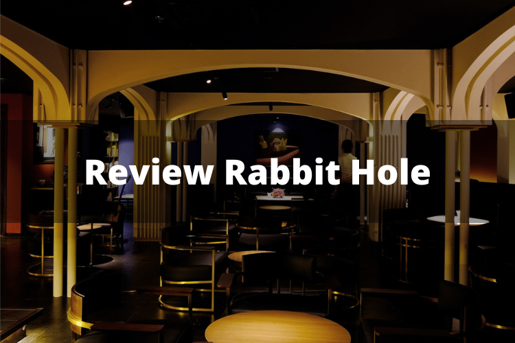 Review Rabbit Hole: Không gian đậm chất cổ điển và đương đại