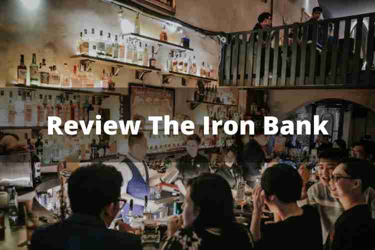Review The Iron Bank: Tái hiện Classic Bar cổ điển từ 1900s