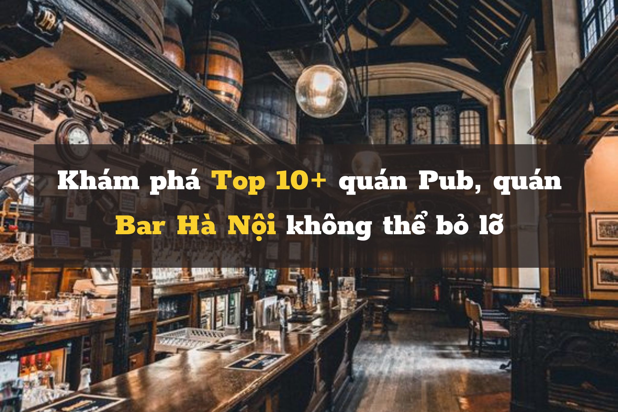 ​Điểm danh Top 10+ quán Pub, quán Bar Hà Nội không thể bỏ lỡ