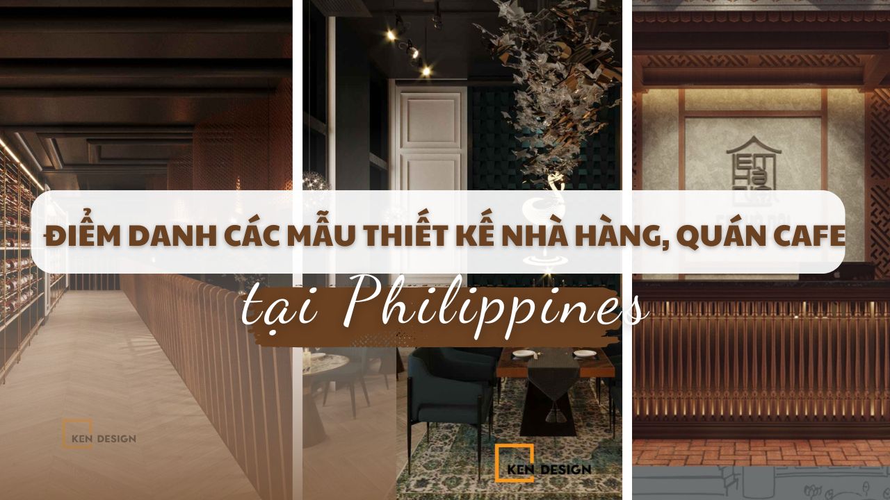 Điểm danh các mẫu thiết kế nhà hàng, quán Cafe tại Philippines hot nhất 2025