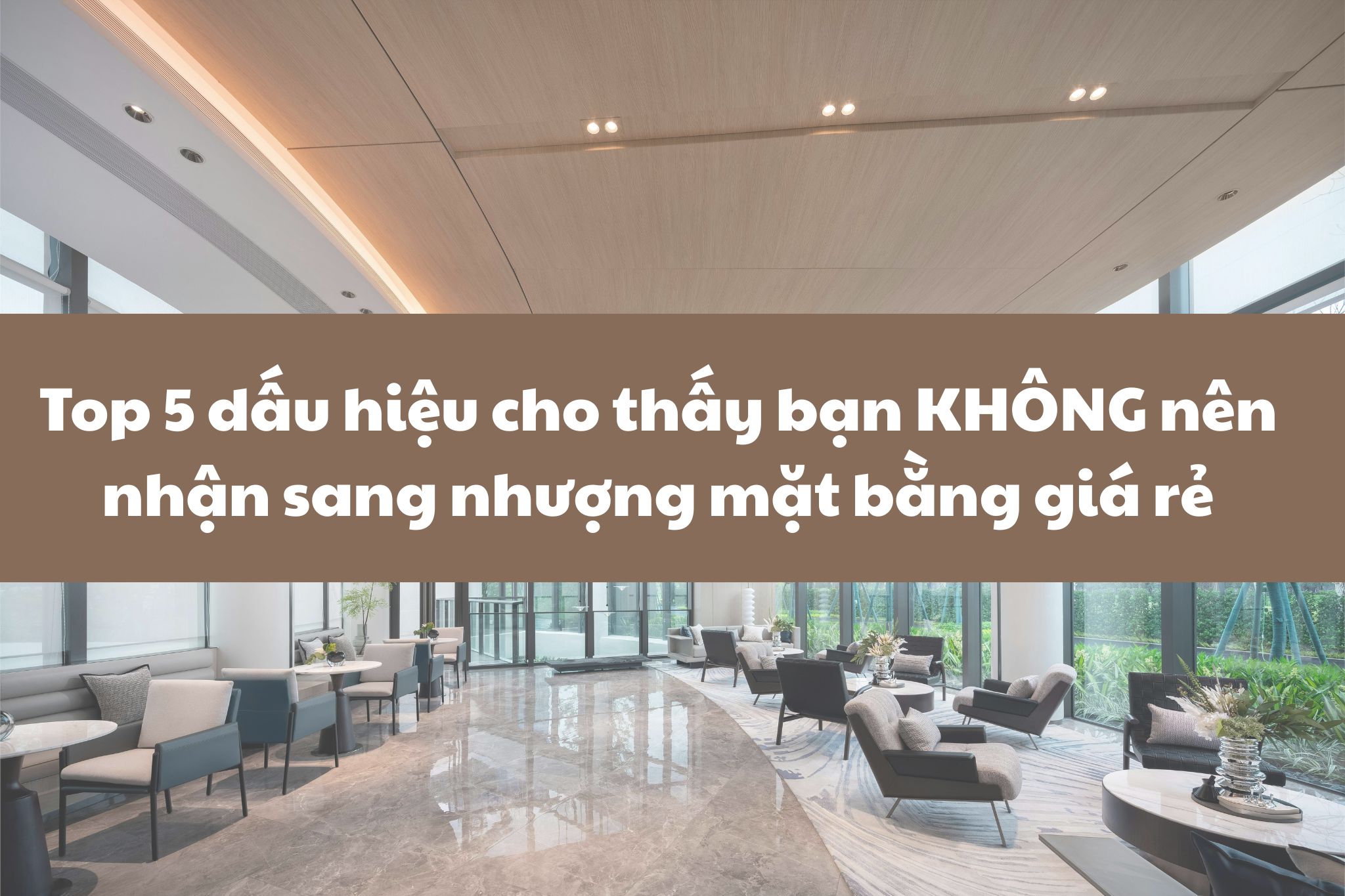 Top 5 dấu hiệu cho thấy bạn KHÔNG nên nhận sang nhượng mặt bằng giá rẻ