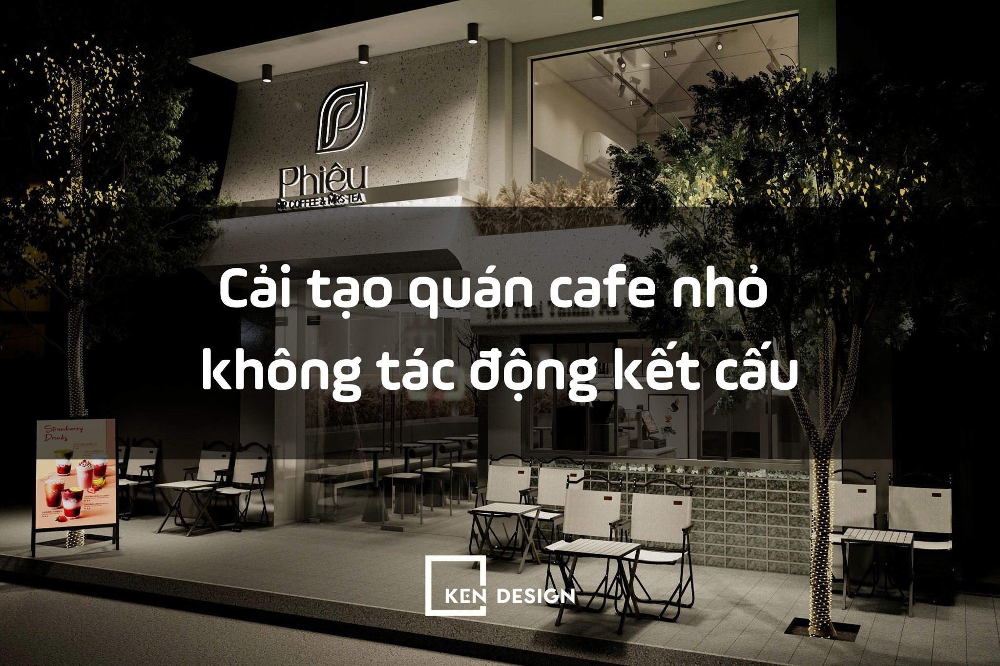 Cách cải tạo quán cafe nhỏ từ mặt bằng thuê cũ không cần đập phá