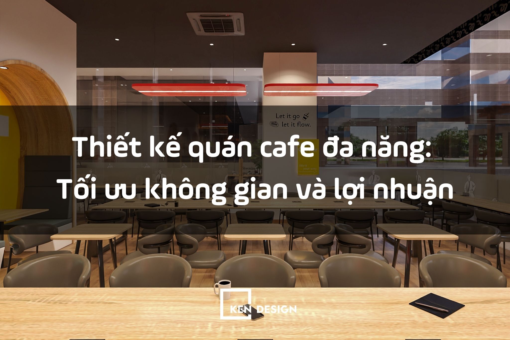 Giải pháp thiết kế quán cafe đa năng giúp tăng lợi nhuận