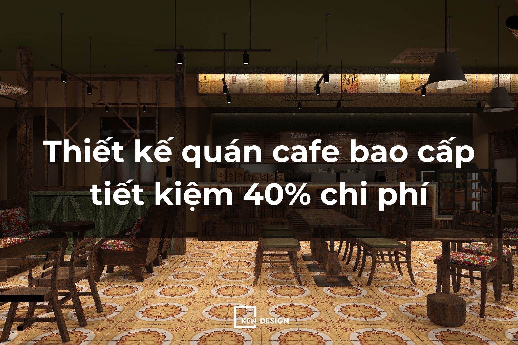 Thiết kế quán cafe bao cấp không đập phá giúp tối ưu 40% chi phí