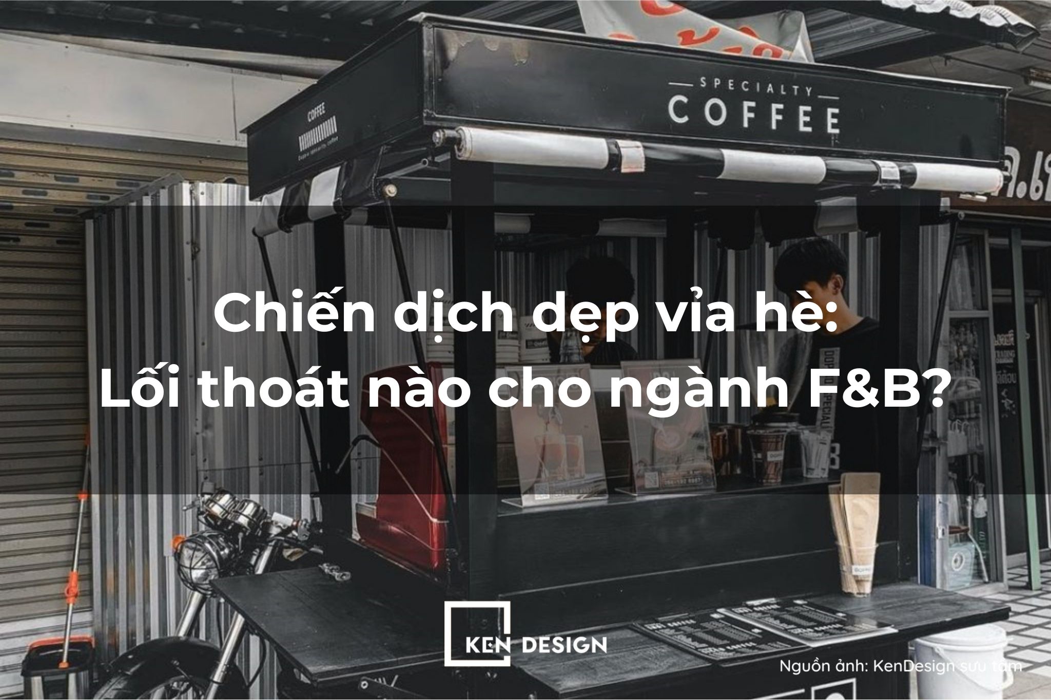 Ngành F&B Hà Nội thích nghi thế nào trước cơn bão dẹp vỉa hè 2026?